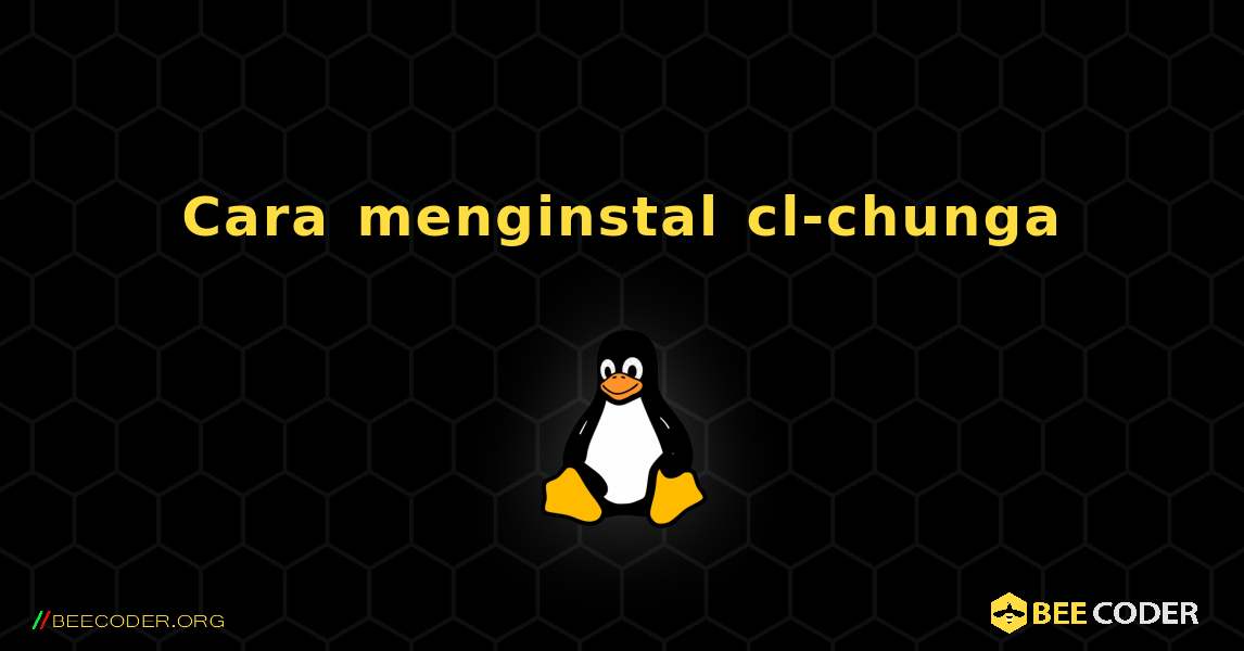 Cara menginstal cl-chunga . Linux