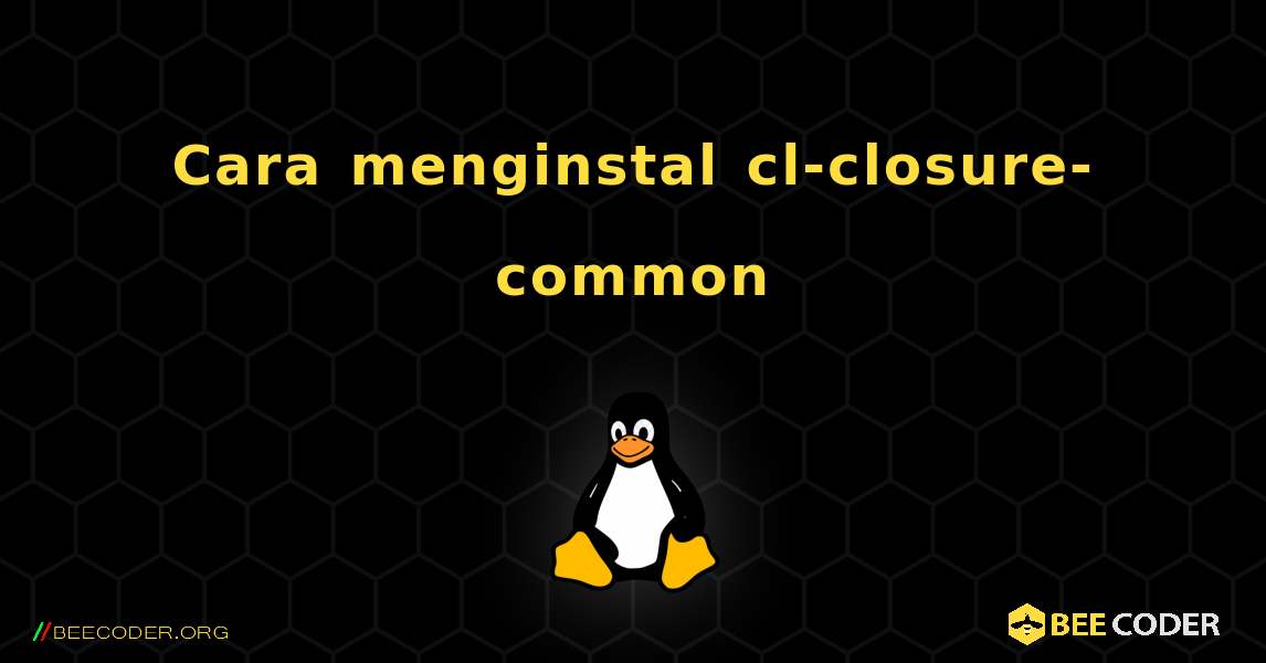 Cara menginstal cl-closure-common . Linux