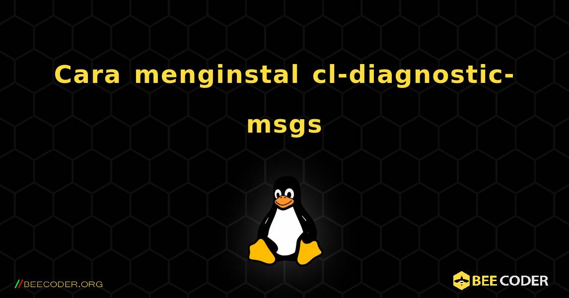 Cara menginstal cl-diagnostic-msgs . Linux