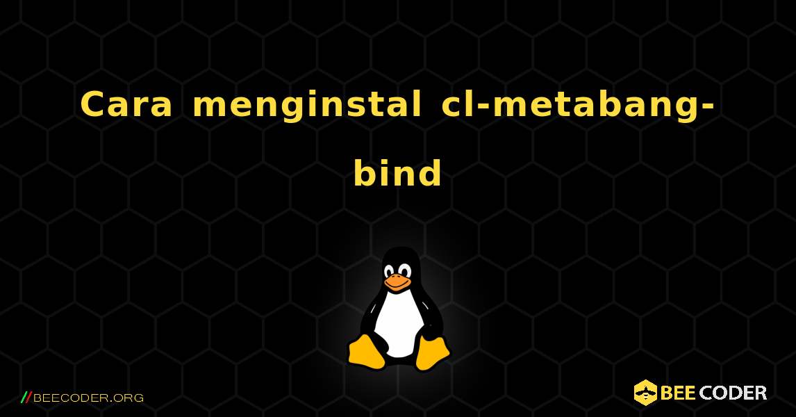 Cara menginstal cl-metabang-bind . Linux