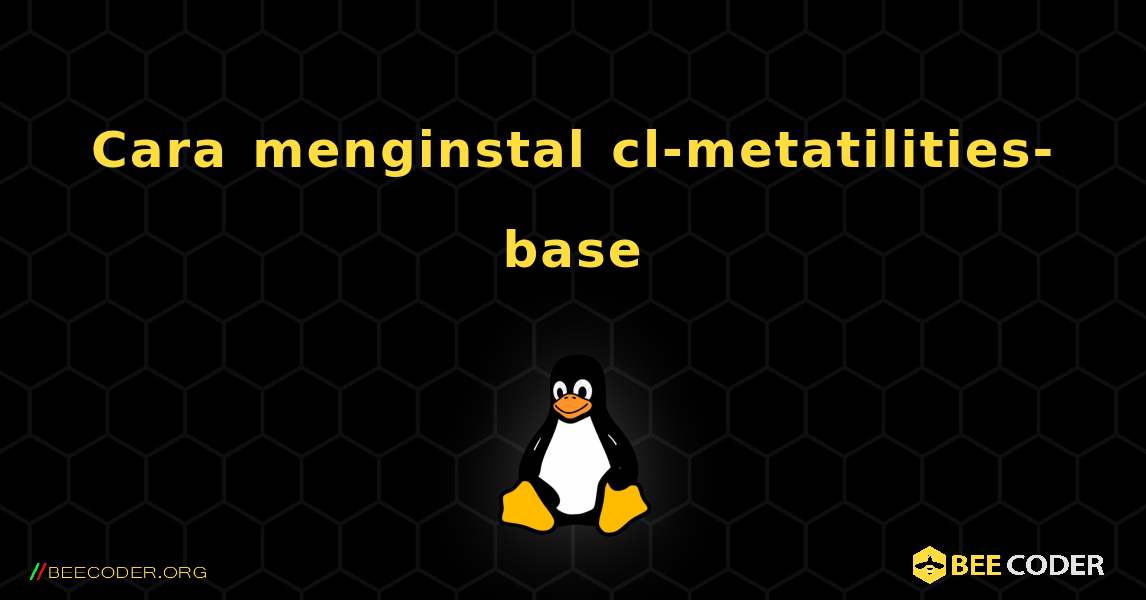 Cara menginstal cl-metatilities-base . Linux