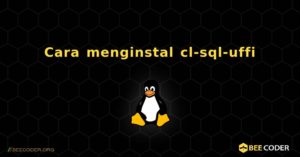 Cara menginstal cl-sql-uffi . Linux