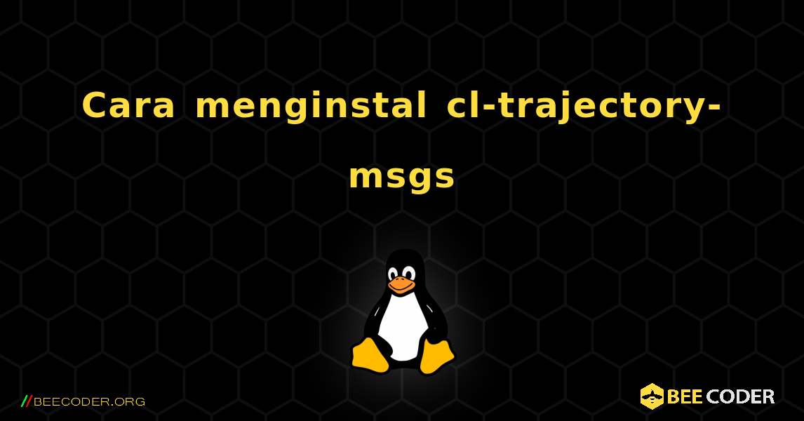 Cara menginstal cl-trajectory-msgs . Linux