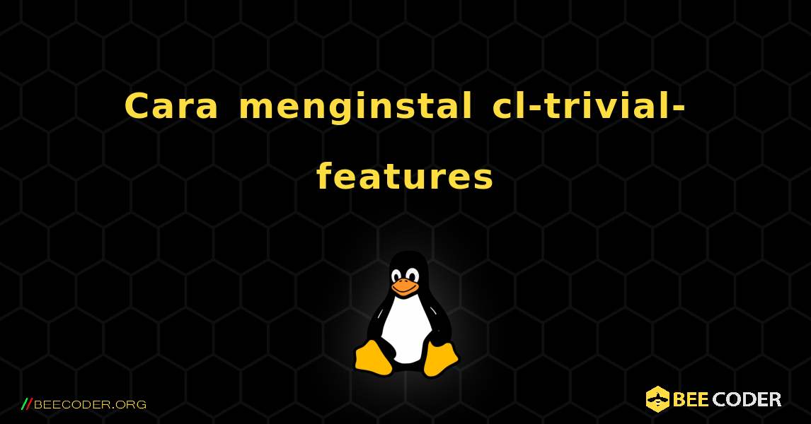 Cara menginstal cl-trivial-features . Linux