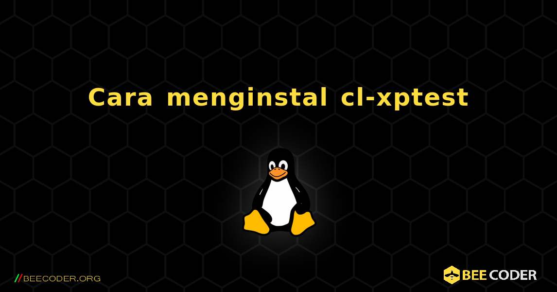 Cara menginstal cl-xptest . Linux