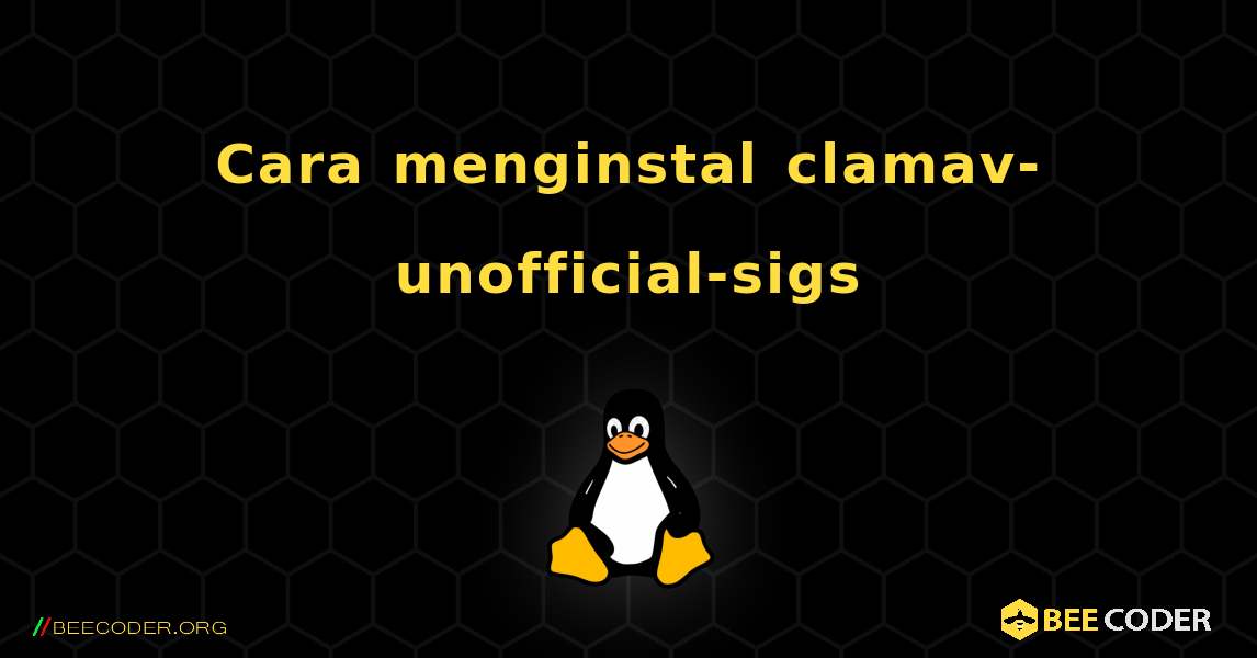 Cara menginstal clamav-unofficial-sigs . Linux
