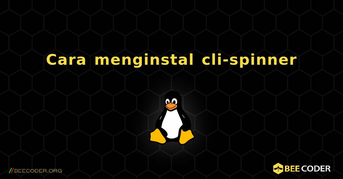 Cara menginstal cli-spinner . Linux