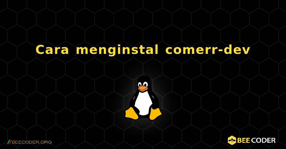Cara menginstal comerr-dev . Linux