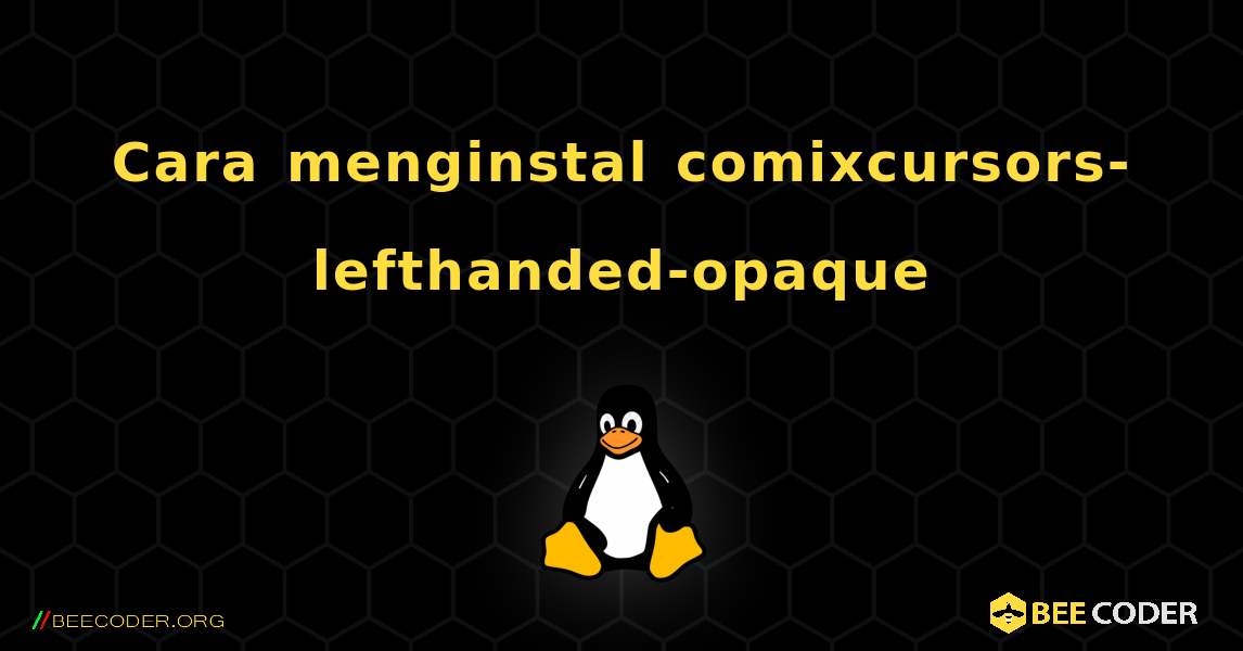 Cara menginstal comixcursors-lefthanded-opaque . Linux