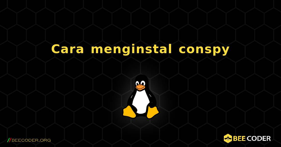 Cara menginstal conspy . Linux