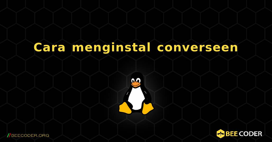 Cara menginstal converseen . Linux