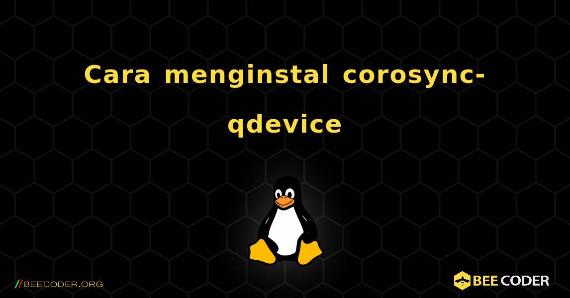 Cara menginstal corosync-qdevice . Linux
