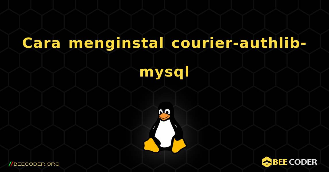 Cara menginstal courier-authlib-mysql . Linux
