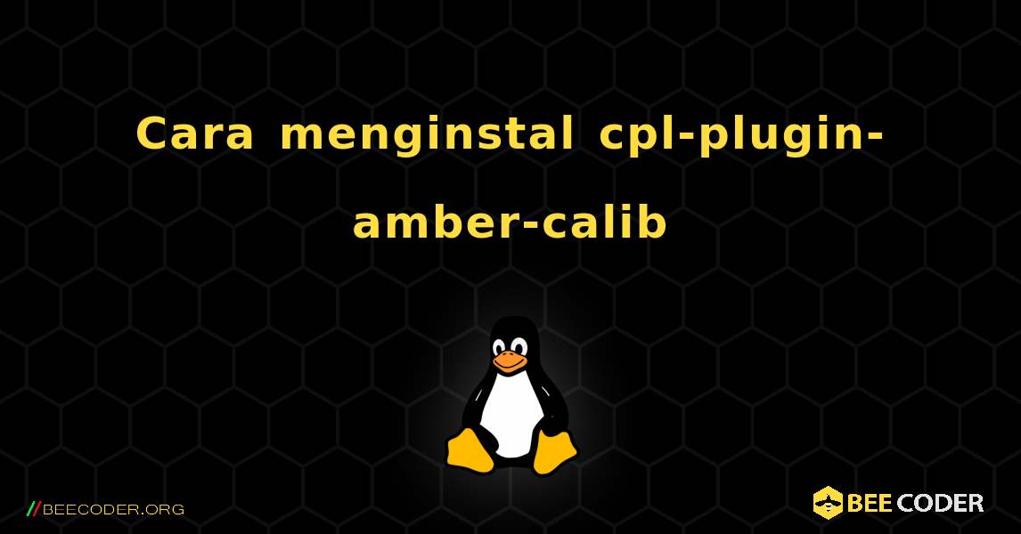 Cara menginstal cpl-plugin-amber-calib . Linux