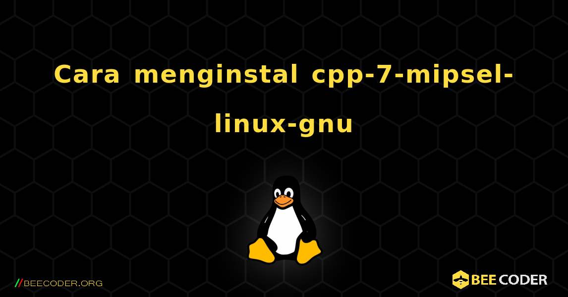 Cara menginstal cpp-7-mipsel-linux-gnu . Linux