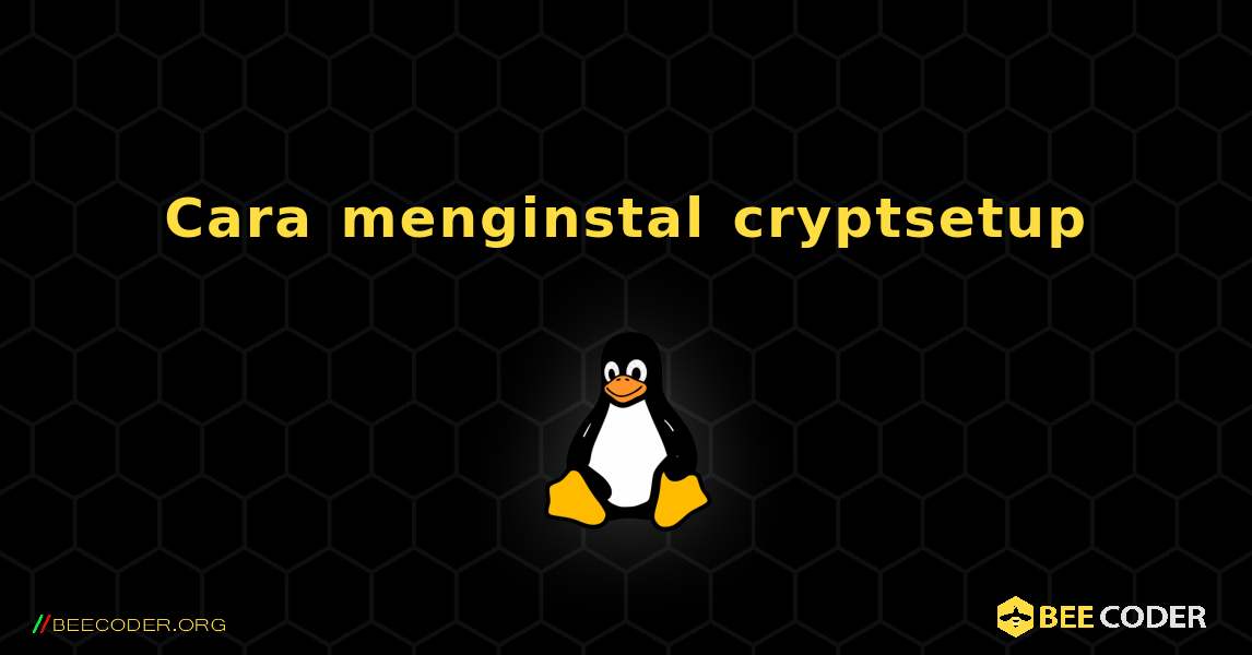 Cara menginstal cryptsetup . Linux