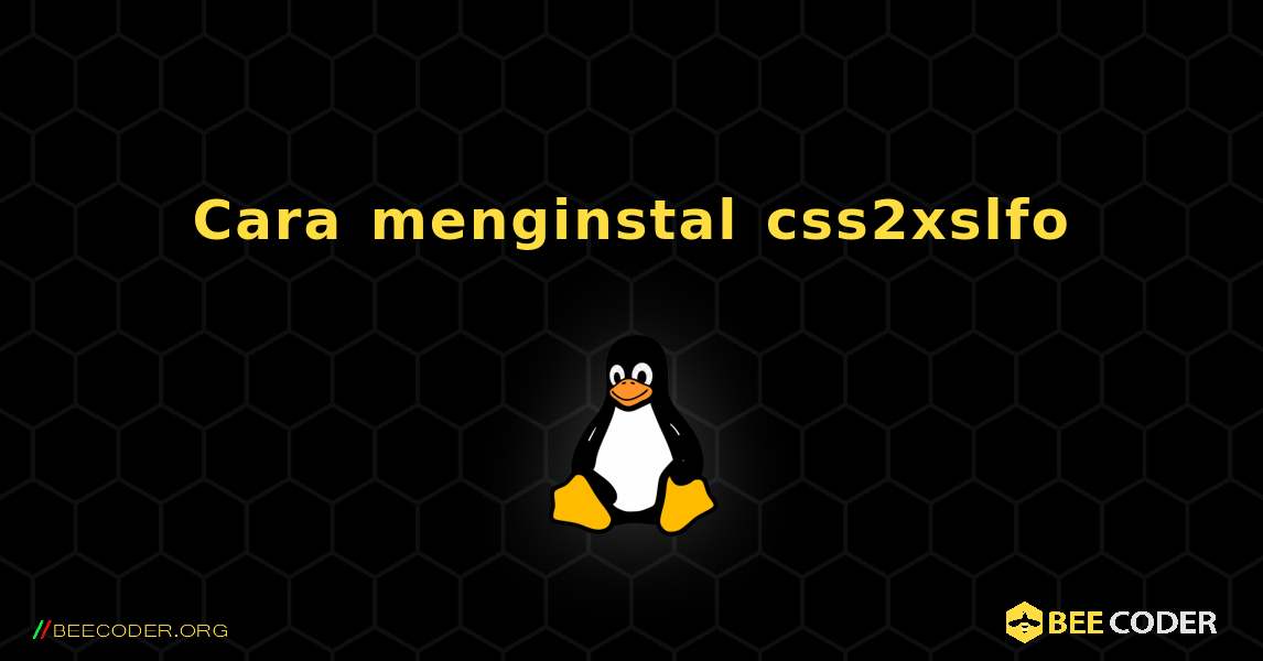 Cara menginstal css2xslfo . Linux