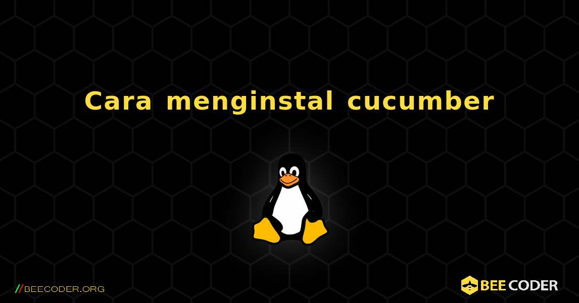 Cara menginstal cucumber . Linux