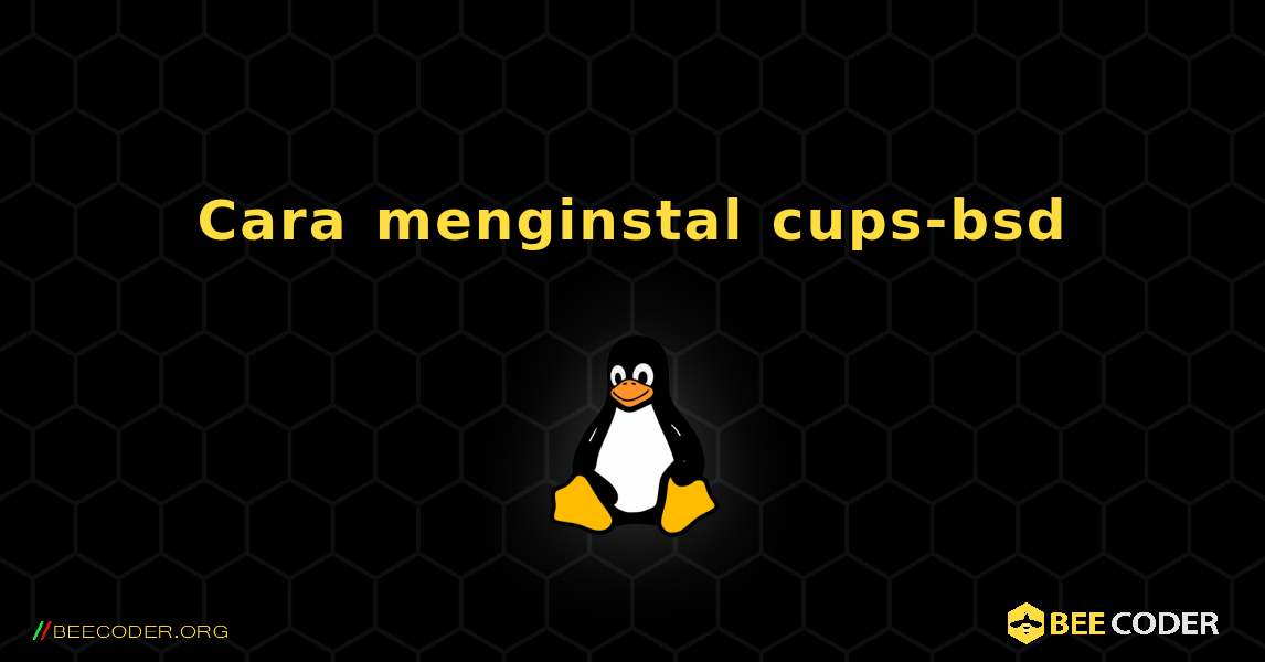 Cara menginstal cups-bsd . Linux