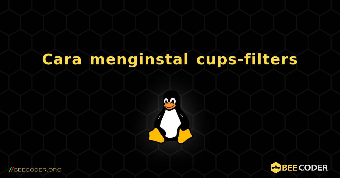 Cara menginstal cups-filters . Linux