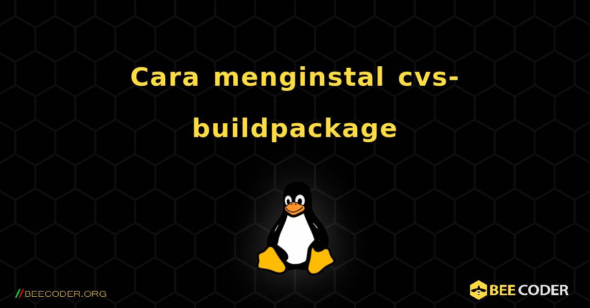 Cara menginstal cvs-buildpackage . Linux