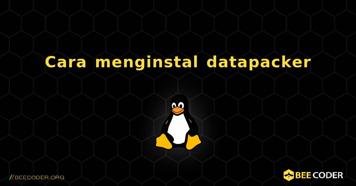 Cara menginstal datapacker . Linux