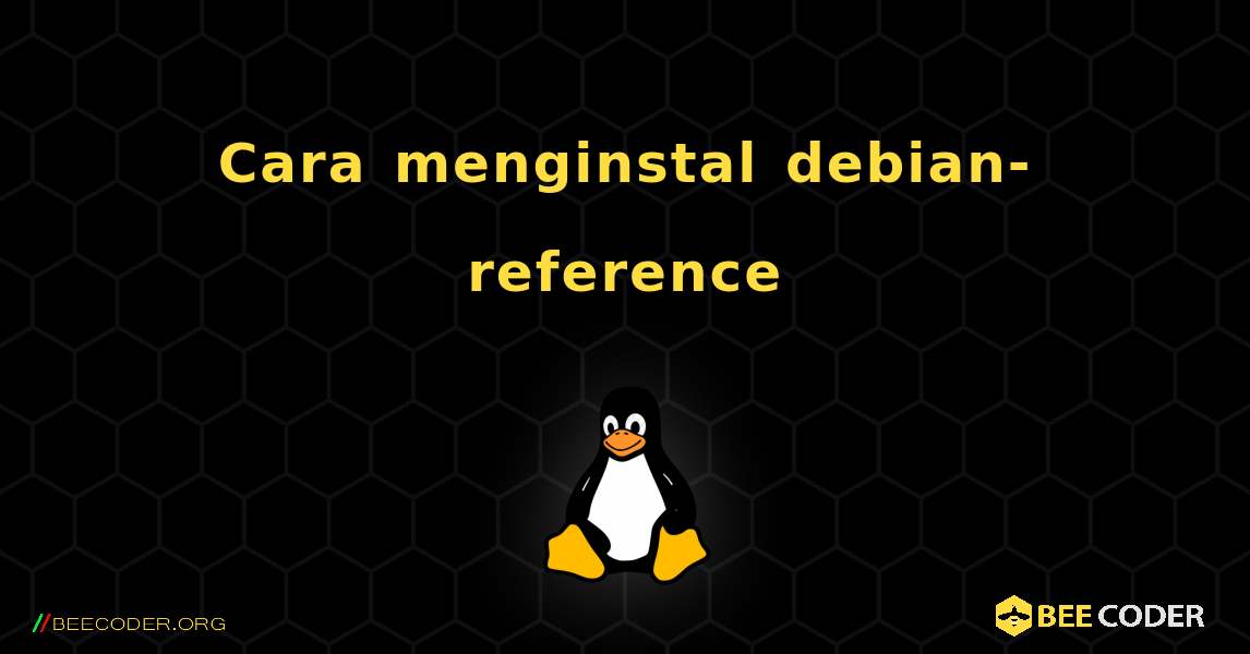 Cara menginstal debian-reference . Linux