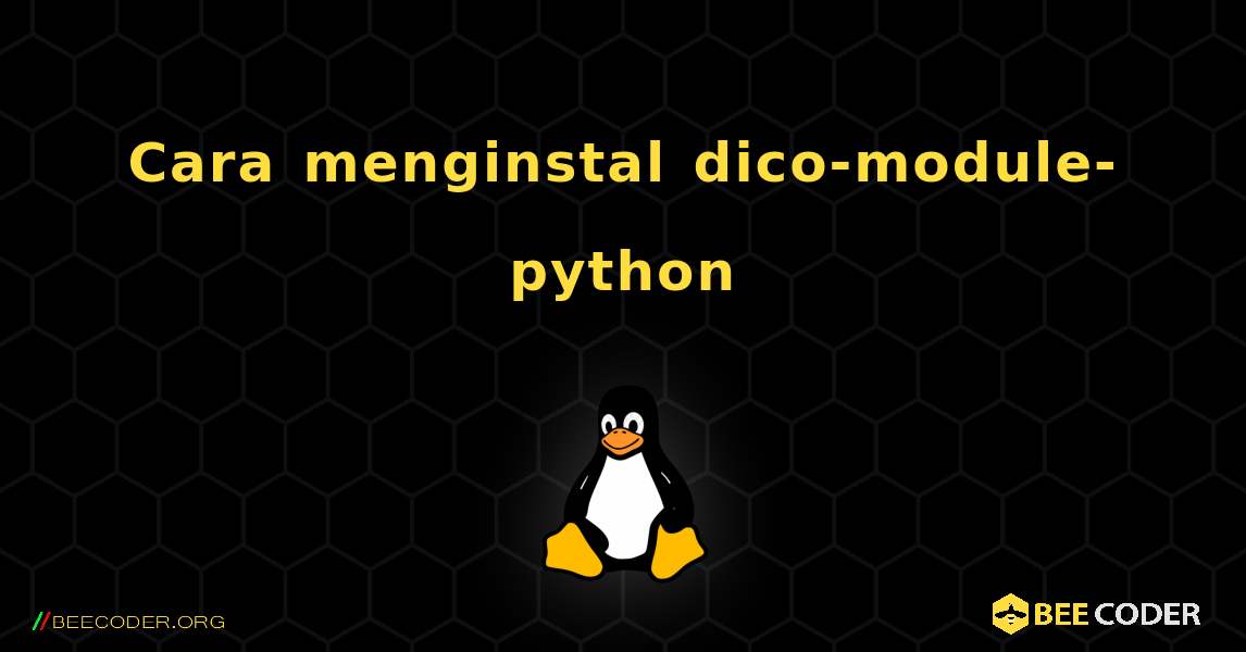 Cara menginstal dico-module-python . Linux