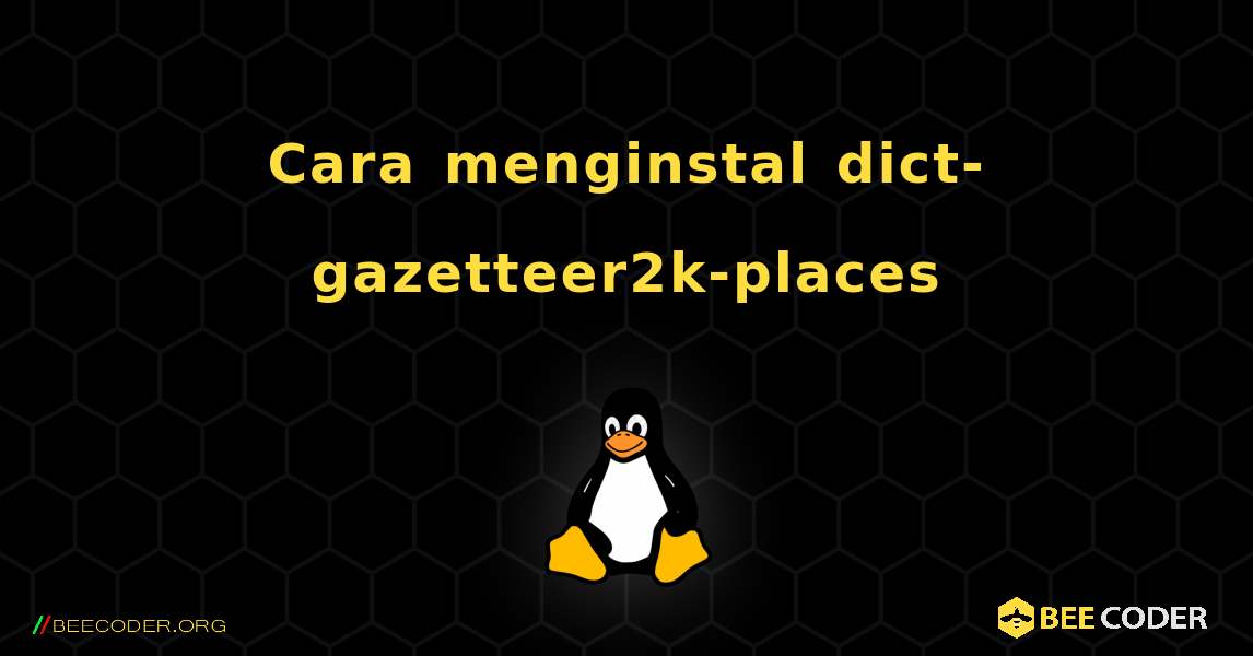Cara menginstal dict-gazetteer2k-places . Linux
