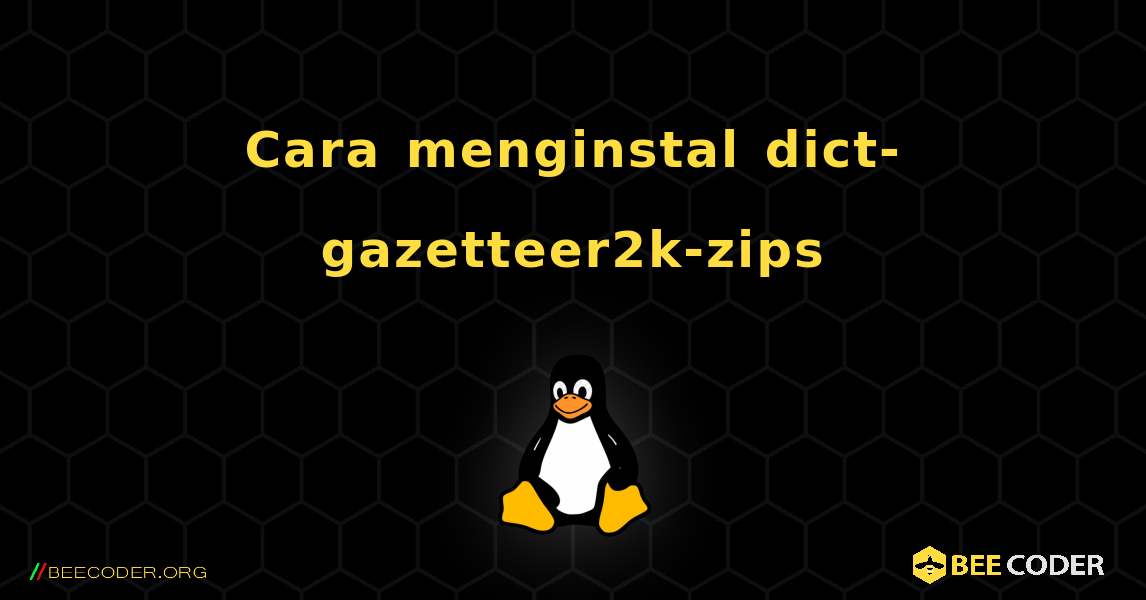 Cara menginstal dict-gazetteer2k-zips . Linux
