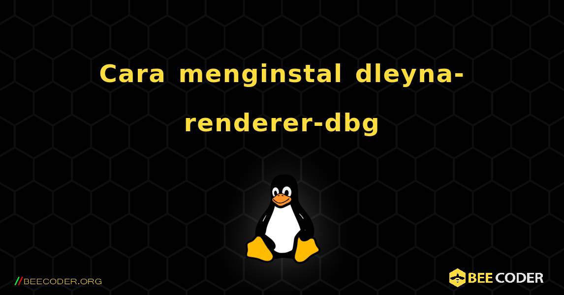 Cara menginstal dleyna-renderer-dbg . Linux
