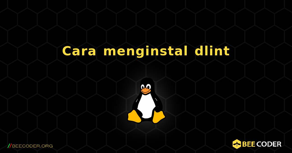 Cara menginstal dlint . Linux