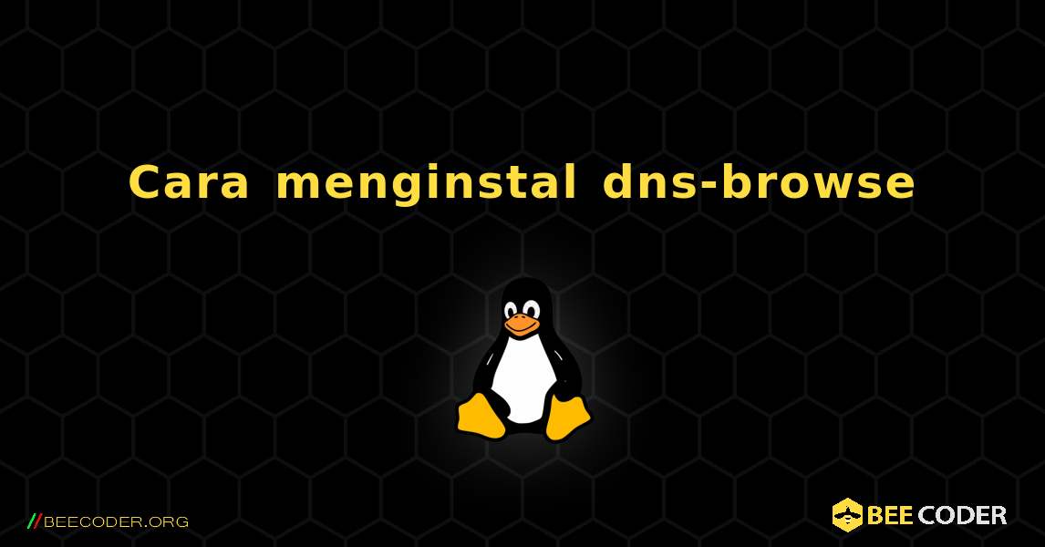 Cara menginstal dns-browse . Linux