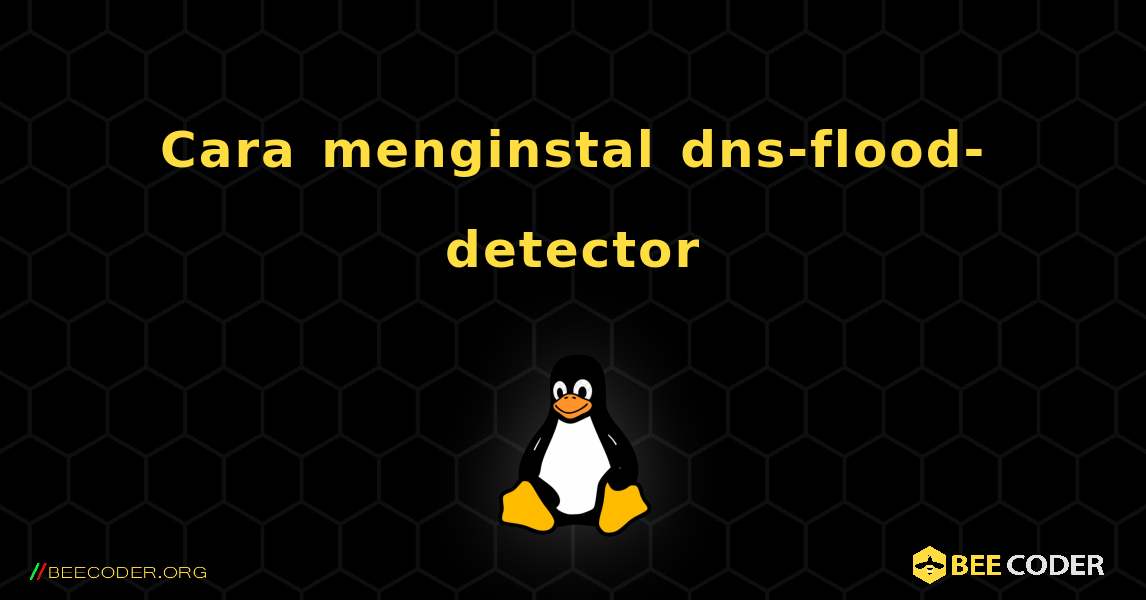 Cara menginstal dns-flood-detector . Linux