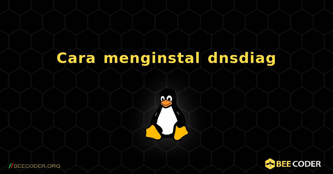 Cara menginstal dnsdiag . Linux