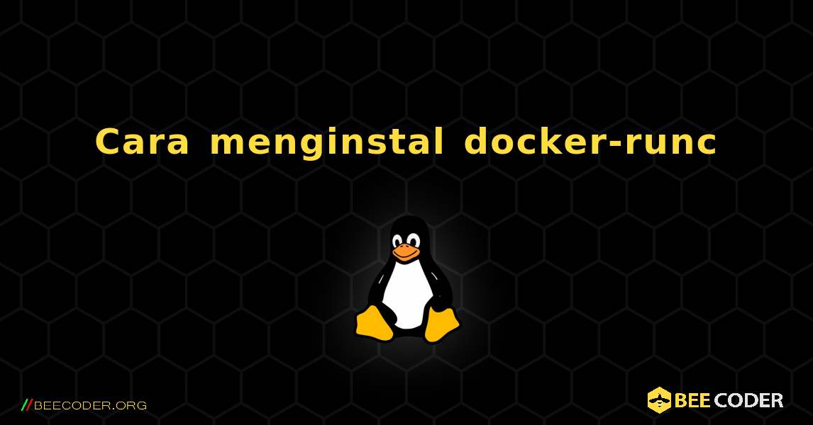 Cara menginstal docker-runc . Linux