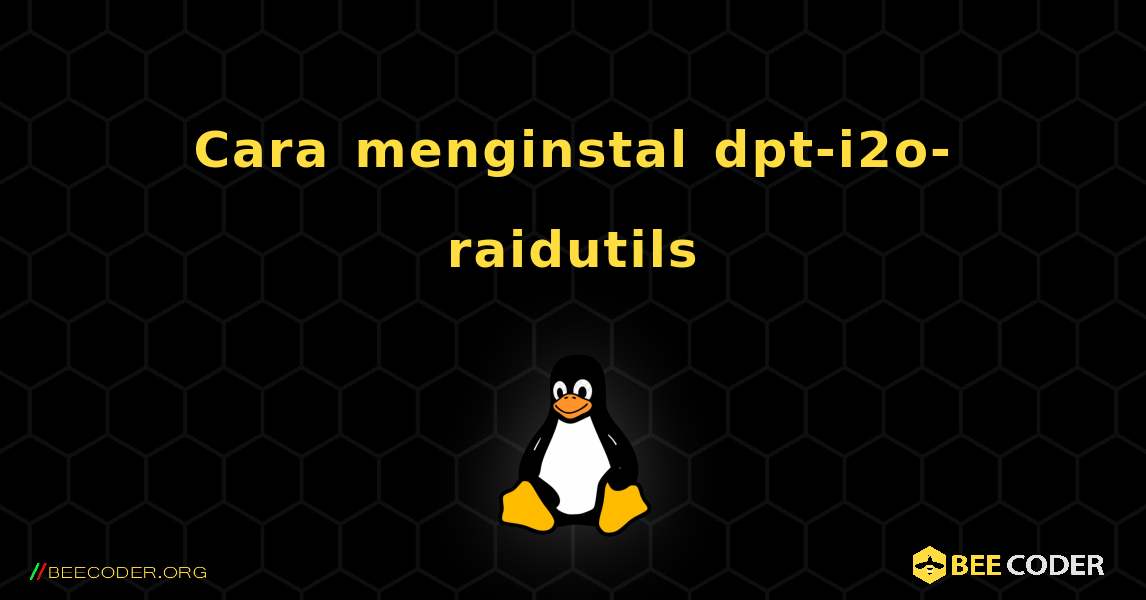 Cara menginstal dpt-i2o-raidutils . Linux