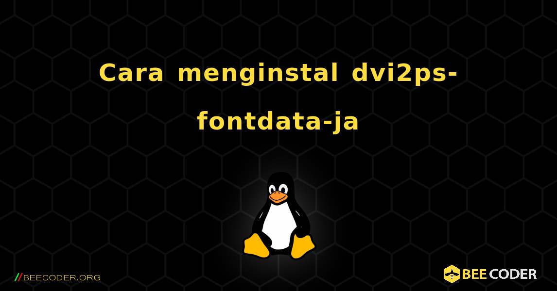 Cara menginstal dvi2ps-fontdata-ja . Linux