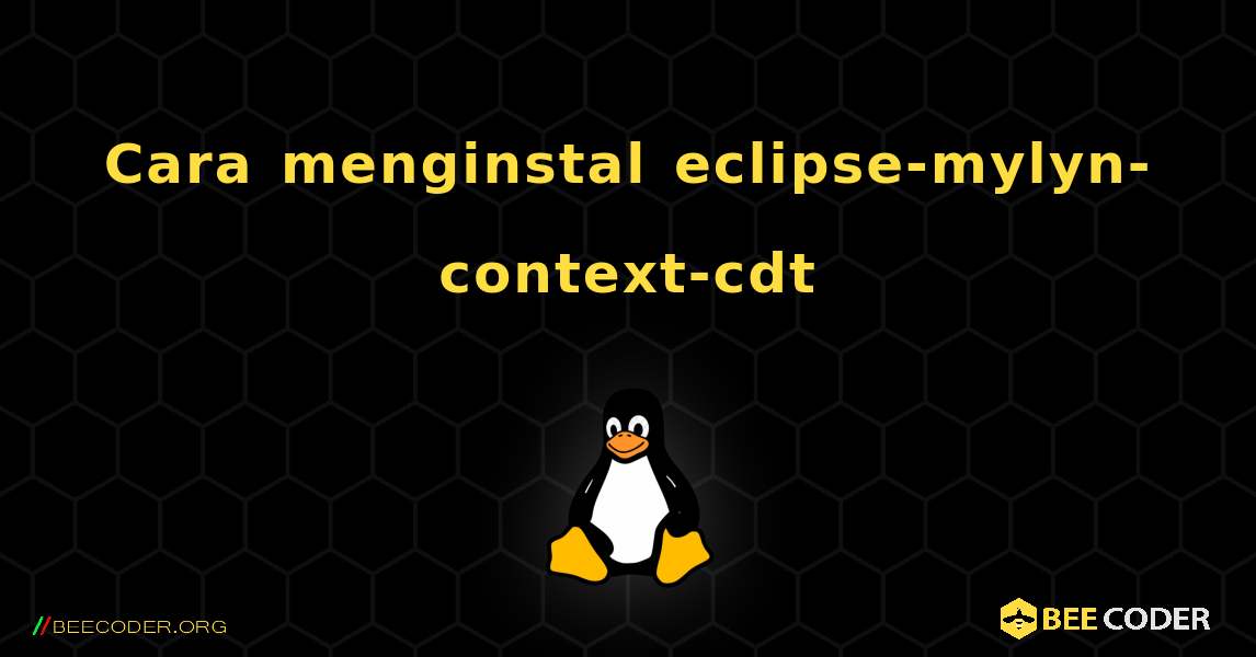 Cara menginstal eclipse-mylyn-context-cdt . Linux