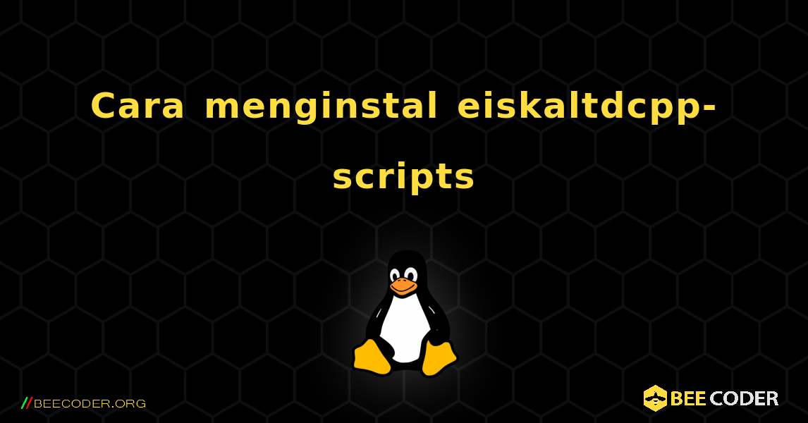 Cara menginstal eiskaltdcpp-scripts . Linux