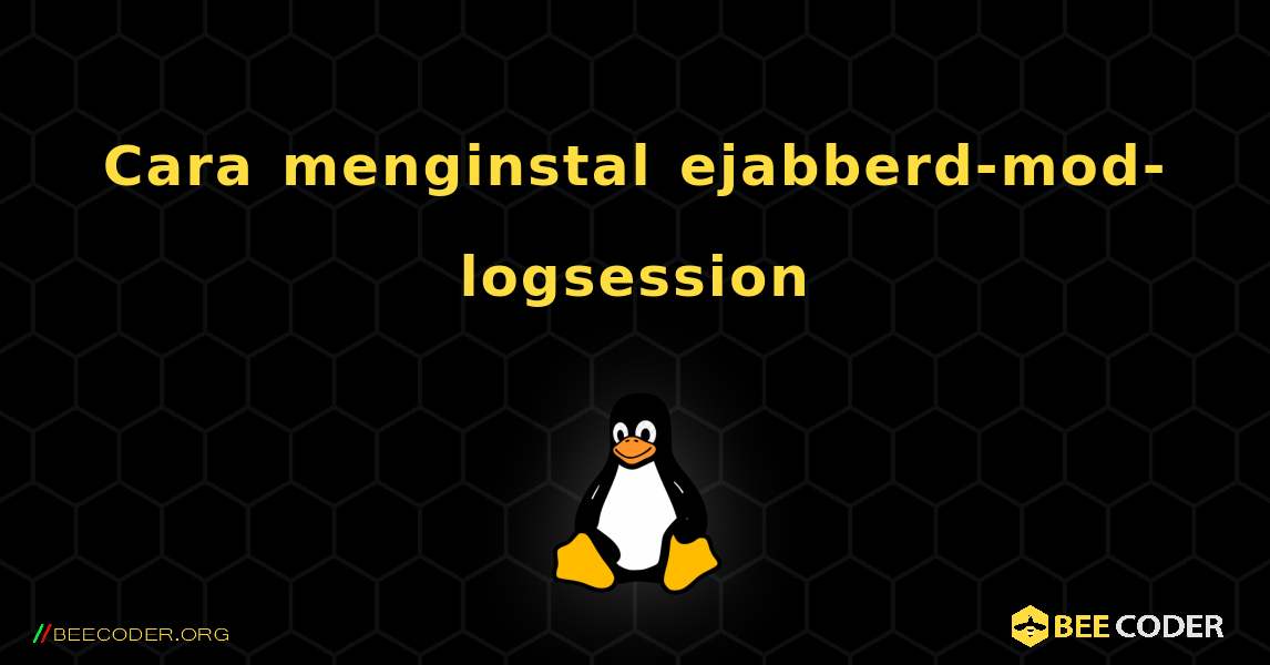 Cara menginstal ejabberd-mod-logsession . Linux