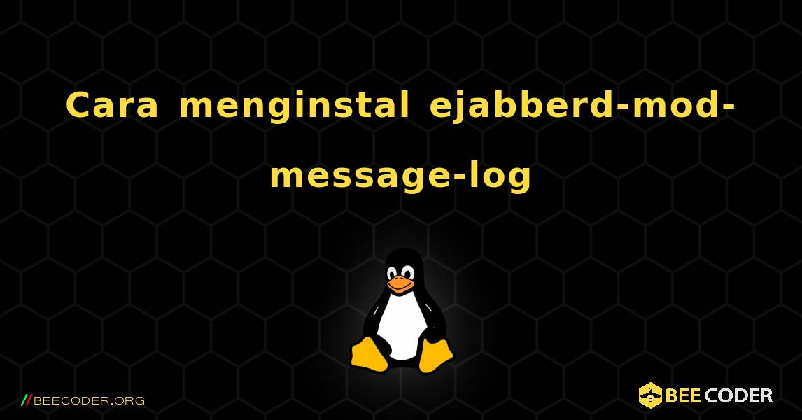 Cara menginstal ejabberd-mod-message-log . Linux