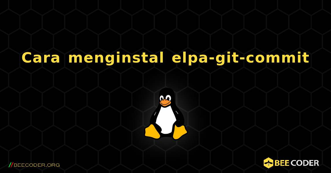 Cara menginstal elpa-git-commit . Linux