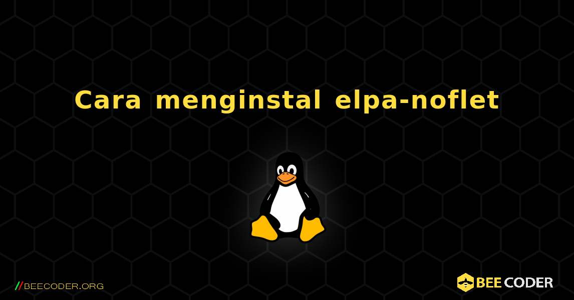 Cara menginstal elpa-noflet . Linux