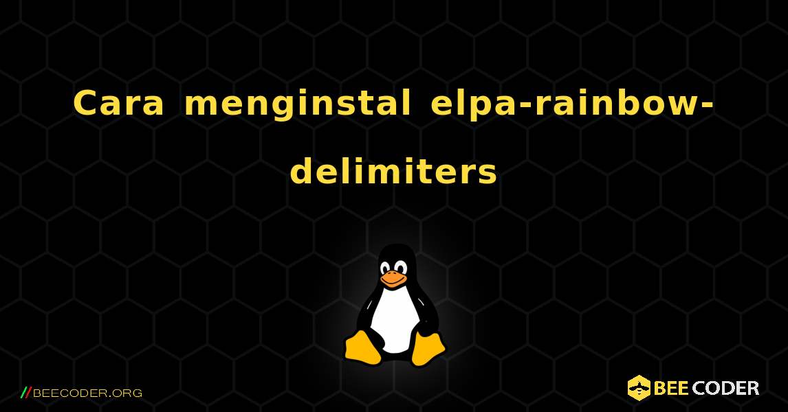 Cara menginstal elpa-rainbow-delimiters . Linux