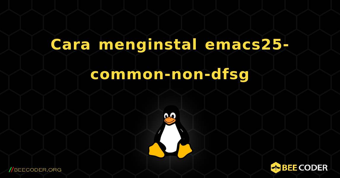 Cara menginstal emacs25-common-non-dfsg . Linux