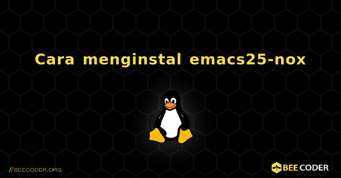 Cara menginstal emacs25-nox . Linux