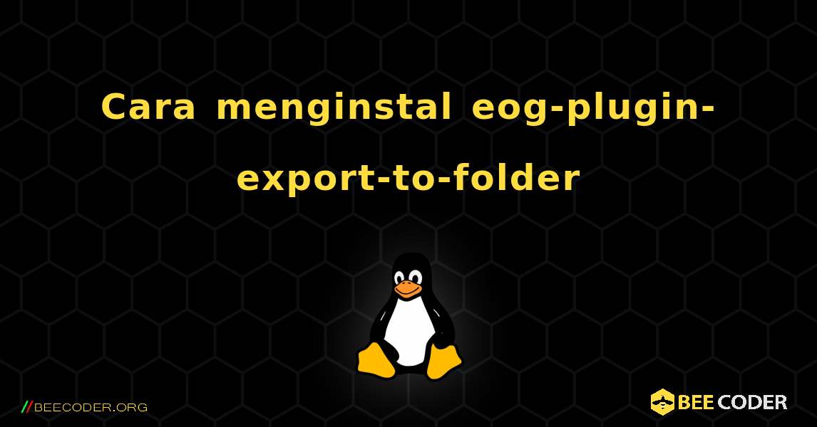 Cara menginstal eog-plugin-export-to-folder . Linux