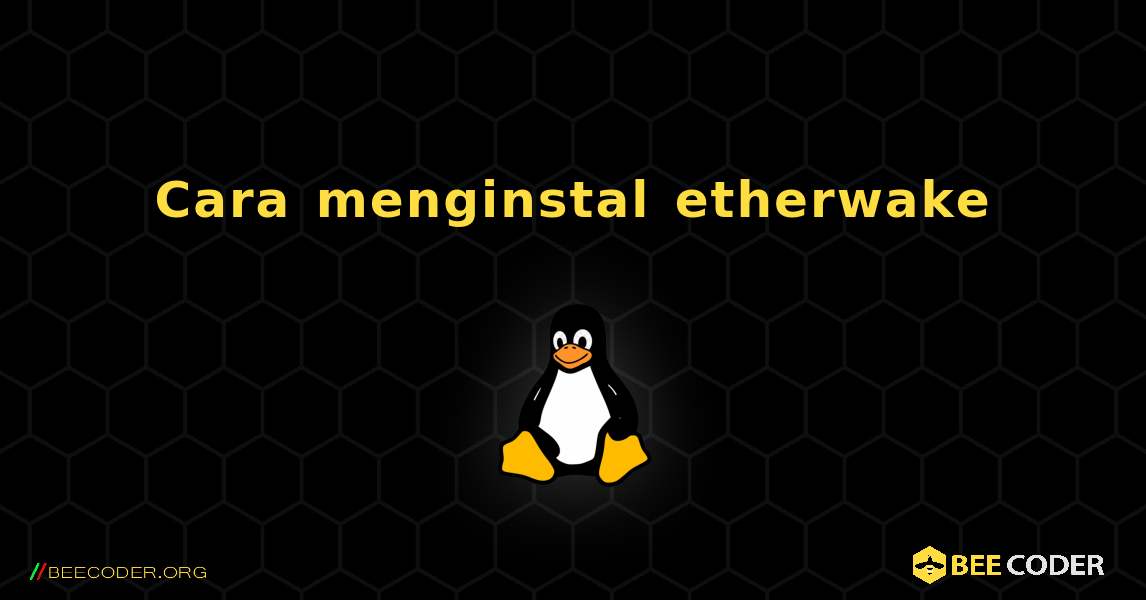 Cara menginstal etherwake . Linux