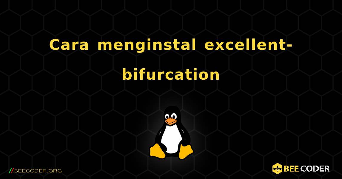 Cara menginstal excellent-bifurcation . Linux